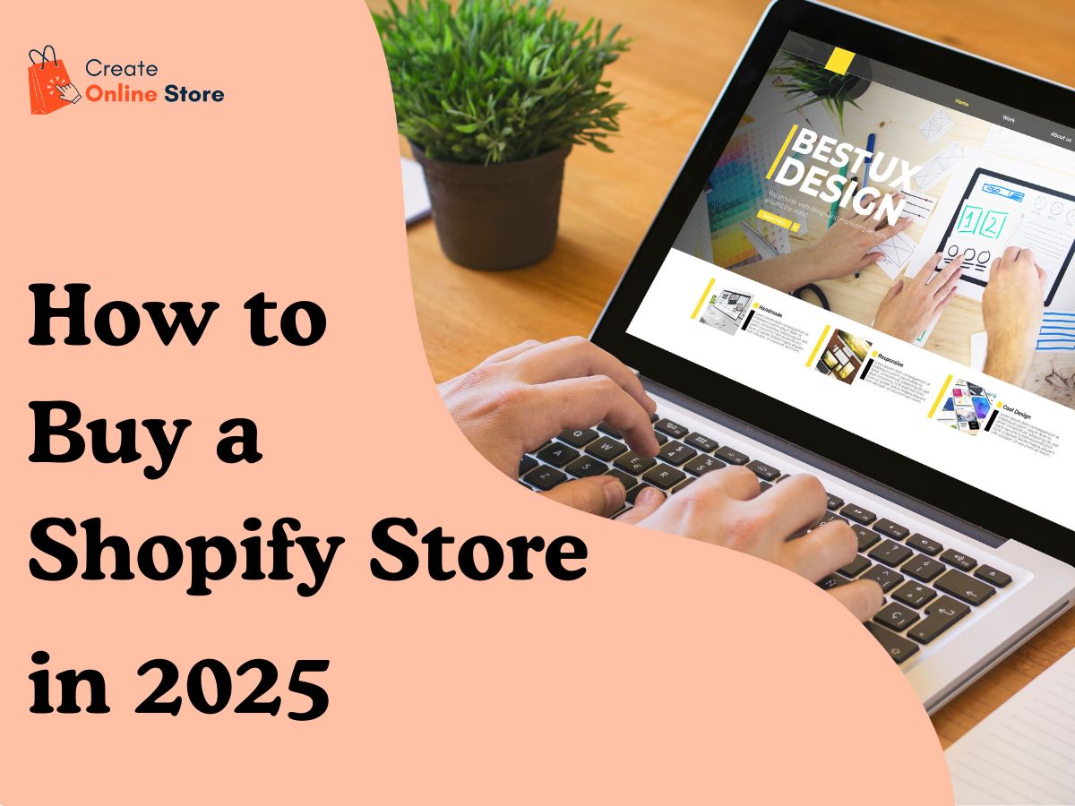 The Ultimate Guide to Buying a Shopify Store in 2025: What You Need to Know